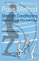 Dr. Nicholas Romanov's Pose Method Strength Conditioning Hamstring and Hips Exercises 0972553754 Book Cover