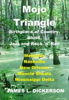 Mojo Triangle: Birthplace Of Country, Blues, Jazz & Rock N Roll 1941644333 Book Cover