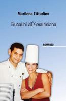 Bucatini All'amatriciana 1499774958 Book Cover