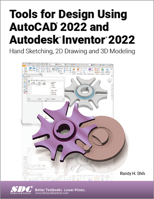 Tools for Design Using AutoCAD 2022 and Autodesk Inventor 2022: Hand Sketching, 2D Drawing and 3D Modeling 1630574449 Book Cover