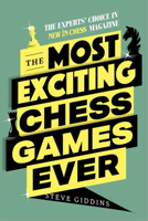 The Most Exciting Chess Games Ever: The Experts' Choice in New In Chess Magazine 9493257452 Book Cover