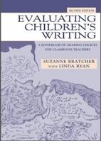 Evaluating Children's Writing: A Handbook of Communication Choices for Classroom Teachers 0805844546 Book Cover