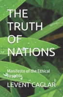 THE TRUTH OF NATIONS: Manifesto of the Ethical Republic 1997912066 Book Cover