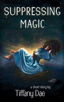 Suppressing Magic: A Short Story B08WZ8X7TX Book Cover
