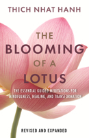 The Blooming of a Lotus: Essential Guided Meditations for Mindfulness, Healing, and Transformation 080701222X Book Cover