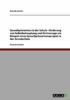 F�rderung von Selbstbehauptung und Zivilcourage in der Schule. Ein Projekt zur Gewaltpr�vention in der Grundschule 3638811050 Book Cover