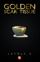 Golden Scar Tissue 9388484738 Book Cover