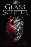 The Glass Scepter: An Epic Fantasy Romance Growth Novel of Lumen-Bonding and Political Warfare (The Silver-Rot Chronicles) B0H1TLGDJF Book Cover