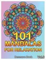 101 Mandalas For Relaxation: Big Mandala Coloring Book for Adults 101 Images Stress Management Coloring Book For Relaxation, Meditation, Happiness and Relief & Art Color Therapy(Volume 6) 1089521774 Book Cover