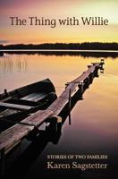 The Thing with Willie: Stories of Two Families 0976090589 Book Cover