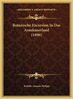 Botanische Excursion In Das Araukanerland (1896) 1160812721 Book Cover