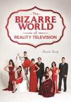 The Bizarre World of Reality Television 1440838542 Book Cover