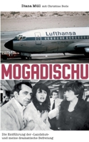 Mogadischu: Die Entführung der "Landshut" und meine dramatische Befreiung 3695117478 Book Cover