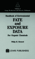 Handbook of Environmental Fate and Exposure Data for Organic Chemicals, Volume I 0873711513 Book Cover