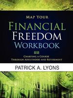 Map Your Financial Freedom Workbook 0978948807 Book Cover