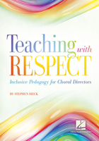 Teaching with Respect: Inclusive Pedagogy for Choral Directors 1495097668 Book Cover