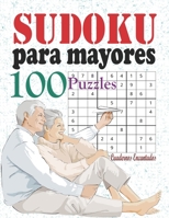Sudoku para mayores: Libro sudokus faciles; 100 sudoku para adultos letra grande, sudokus para adultos con soluciones; los sudokus del abuela, sudokus ... libro sudokus pasatiempos (Spanish Edition) B088B36MKN Book Cover