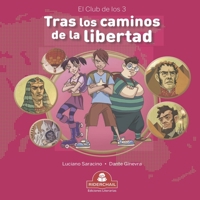 TRAS LOS CAMINOS DE LA LIBERTAD: el club de los 3 (Libros Infantiles Para los Mas Pequeños. Infancia y Niños de 2 A 12 Años III ( Riderchail)) 9877880113 Book Cover