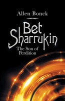 Bet Sharrukin: The Son of Perdition 1532085893 Book Cover