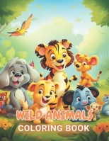 Wild Animals Coloring Book for Kids: New and Exciting Designs Suitable for All Ages B0CTBRKDV8 Book Cover