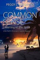 Common Sense: Listening to the Spirit - Lilia Faith Christian's Family Legacy 1609765486 Book Cover