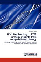 HIV1 Nef binding to hTE8 protein: insights from computational biology 3848440342 Book Cover