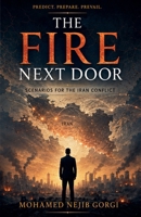 The Fire Next Door: Scenarios for the Iran Conflict B0H1GBBZBG Book Cover