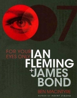 For Your Eyes Only: Ian Fleming and James Bond 1596915447 Book Cover