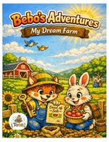 Bebo’s Adventures: My Dream Farm: A heartwarming tale of teamwork, growth, and furry fun on Bebo’s new farm B0GVMP44F2 Book Cover
