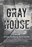 Gray House: Survival, Awkening, Trial & Sacrifice 1725602644 Book Cover