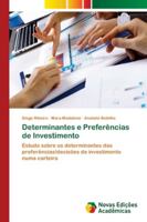 Determinantes e Preferências de Investimento: Estudo sobre os determinantes das preferências/decisões de investimento numa carteira 6202182482 Book Cover