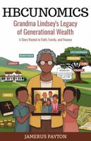 HBCUNomics: Grandma Lindsey's Legacy of Generational Wealth: A Story Rooted in Faith, Family, and Finance (HBCUNomics® Series) 1734281049 Book Cover