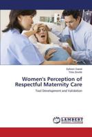 Women's Perception of Respectful Maternity Care 3659582913 Book Cover