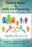 Peanut Butter & Jelly Co-Parenting: An Easy Read for the Busy Co-Parent! 1984328026 Book Cover