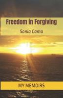 Freedom in Forgiving: My Life Story B0G2GPJJCL Book Cover