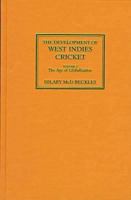The Development of West Indies Cricket: The Age of Globalization v. 2 9766400652 Book Cover