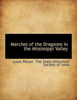 Marches of the Dragoons in the Mississippi Valley 1016412975 Book Cover