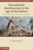 Transatlantic Abolitionism in the Age of Revolution: An International History of Anti-Slavery, C.1787-1820 1107594936 Book Cover