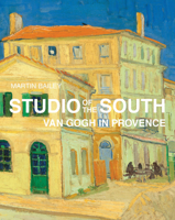 Studio of the South: Van Gogh in Provence 0711236674 Book Cover