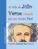 A vida de Júlio Verne contada por seu irmão Paul: Biografia ilustrada para crianças B0C2SK61KQ Book Cover