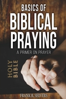 Basics of Biblical Praying 1878127497 Book Cover