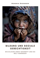 Bildung und soziale Gerechtigkeit: Wie Bildung Armut bekämpft und die Welt verändert (German Edition) 3384319656 Book Cover