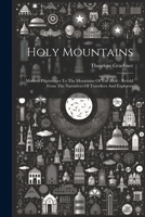 Holy Mountains: Modern Pilgrimages To The Mountains Of The Bible: Retold From The Narratives Of Travellers And Explorers 1021520721 Book Cover