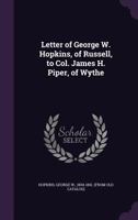 Letter of George W. Hopkins, of Russell, to Col. James H. Piper, of Wythe 1359185526 Book Cover