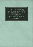Official history of 82nd division American expeditionary forces 551946720X Book Cover