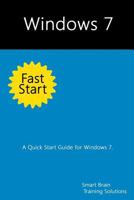 Windows 7 Fast Start: A Quick Start Guide for Windows 7 1499331533 Book Cover