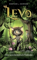 Levo - Die geschenkten Träume: Eine faszinierende Lesereise für abenteuerlustige Jungen und Mädchen ab 8 Jahren. Spannend, naturverbunden und voller Magie. 3756838013 Book Cover