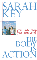 The Body in Action: You Can Keep Your Joints Young 1741141184 Book Cover