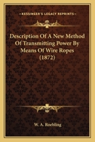 Description Of A New Method Of Transmitting Power By Means Of Wire Ropes 1163957178 Book Cover