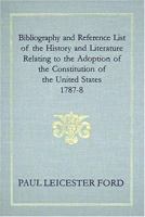Bibliography and Reference List of the History and Literature Relating to the Adoption of the Constitution of the United States 1787-8 3337717519 Book Cover